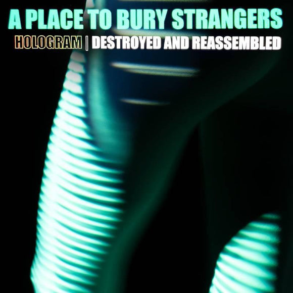 A Place To Bury Strangers  - Hologram - Destroyed & Reassembled (Remix Album) - Good Records To Go