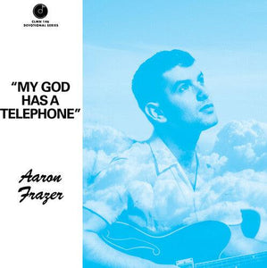 Aaron Frazer - My God Has a Telephone 7" - Good Records To Go