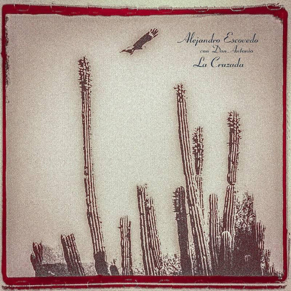 Alejandro Escovedo  - La Cruzada - Good Records To Go