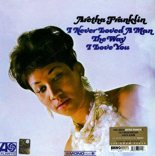 Aretha Franklin - I Never Loved A Man The Way I Love You (Mono) - Good Records To Go