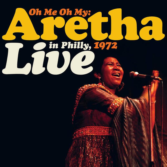Aretha Franklin  - Oh Me Oh My: Aretha Live in Philly 1972 (2LP) - Good Records To Go