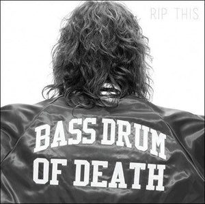 Bass Drum Of Death - Rip This - Good Records To Go