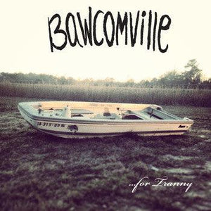 Bawcomville - Tranny - Good Records To Go