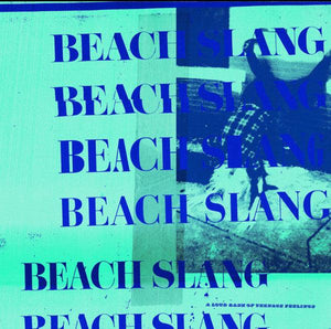 Beach Slang - A Loud Bash Of Teenage Feelings - Good Records To Go