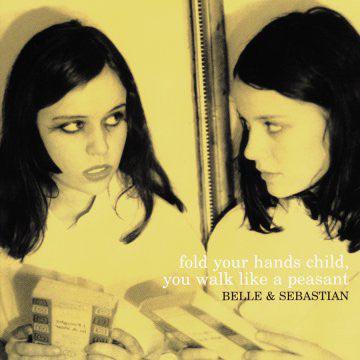Belle & Sebastian - Fold Your Hands Child, You Walk Like A Peasant - Good Records To Go