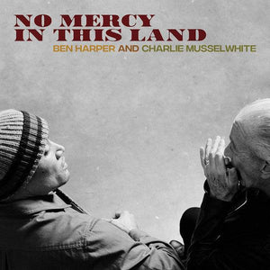 Ben Harper And Charlie Musselwhite - No Mercy In This Land - Good Records To Go