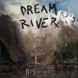 Bill Callahan - Dream River - Good Records To Go