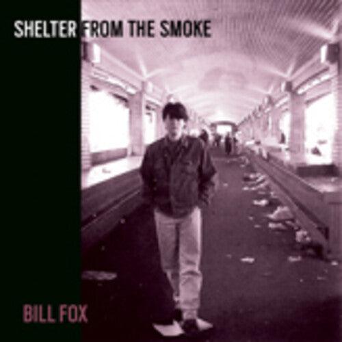 Bill Fox - Shelter From The Smoke - Good Records To Go