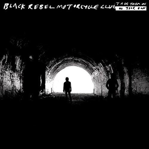 Black Rebel Motorcycle Club - Take Them On, On Your Own - Good Records To Go
