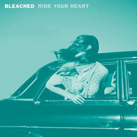Bleached - Ride Your Heart - Good Records To Go