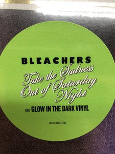 Bleachers - Take The Sadness Out Of Saturday Night (Glow In The Dark Green Vinyl) - Good Records To Go