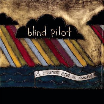 Blind Pilot - 3 Rounds And A Sound - Good Records To Go