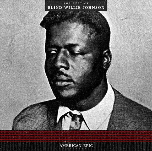 Blind Willie Johnson - American Epic: The Best Of Blind Willie Johnson - Good Records To Go