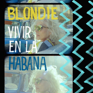 Blondie - Vivir En La Habana (Limited Edition) - Good Records To Go