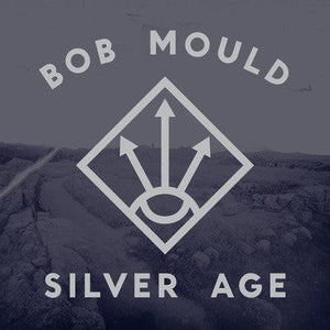 Bob Mould - Silver Age - Good Records To Go