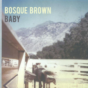Bosque Brown - Baby - Good Records To Go