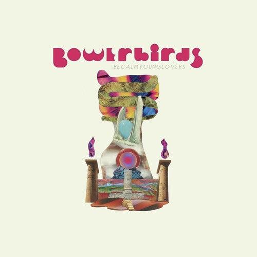 Bowerbirds - becalmyounglovers - Good Records To Go