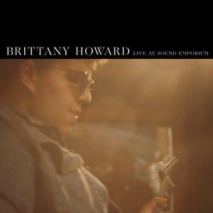 Brittany Howard - Live At Sound Emporium - Good Records To Go
