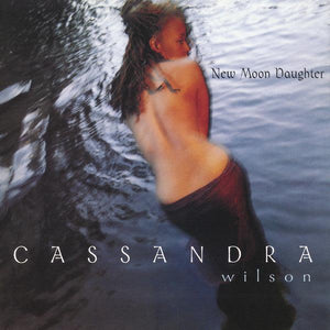 Cassandra Wilson - New Moon Daughter - Good Records To Go