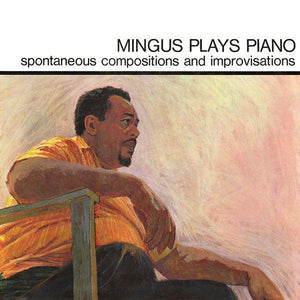 Charles Mingus - Mingus Plays Piano (Spontaneous Compositions And Improvisations) - Good Records To Go