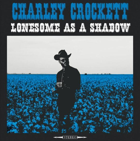 Charley Crockett - Lonesome As a Shadow - Good Records To Go