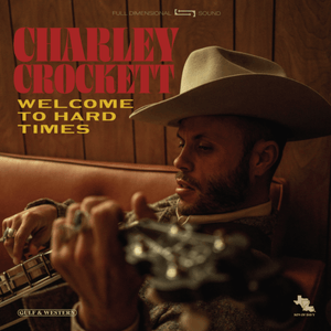 Charley Crockett - Welcome To Hard Times - Good Records To Go