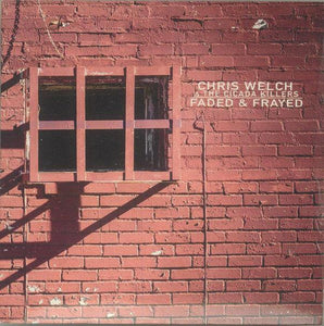 Chris Welch & The Cicada Killers - Faded & Frayed - Good Records To Go