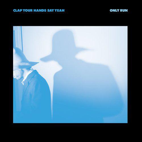 Clap Your Hands Say Yeah - Only Run - Good Records To Go