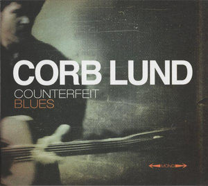 Corb Lund - Counterfeit Blues - Good Records To Go