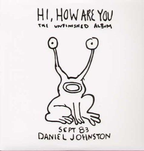 Daniel Johnston - Hi, How Are You: The Unfinished Album - Good Records To Go