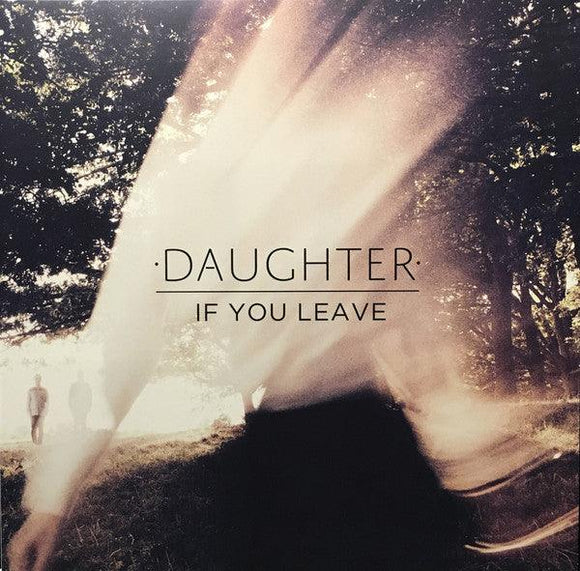 Daughter - If You Leave - Good Records To Go