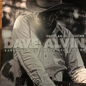 Dave Alvin - From An Old Guitar: Rare And Unreleased Recordings - Good Records To Go