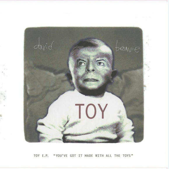 David Bowie - Toy EP (You’ve got it made with all the toys) [10