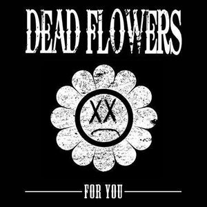 Dead Flowers - For You (Colored Vinyl) - Good Records To Go