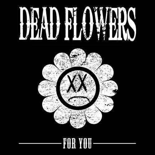 Dead Flowers - For You (Colored Vinyl) - Good Records To Go