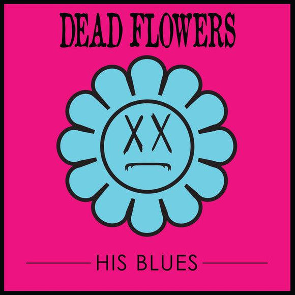 Dead Flowers- His Blues - Good Records To Go