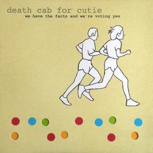 Death Cab For Cutie - We Have The Facts And We're Voting Yes - Good Records To Go