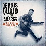 Dennis Quaid & The Sharks - Out Of The Box - Good Records To Go