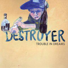 Destroyer - Trouble In Dreams - Good Records To Go