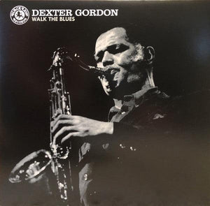 Dexter Gordon - Walk The Blues - Good Records To Go
