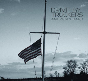 Drive-By Truckers - American Band (Includes 7") - Good Records To Go