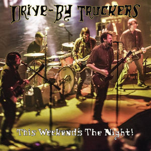 Drive-By Truckers - This Weekend's The Night! - Good Records To Go