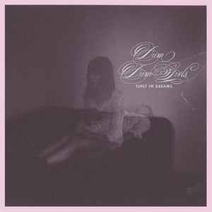 Dum Dum Girls - Only In Dreams - Good Records To Go