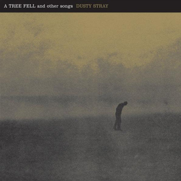 Dusty Stray - A Tree Fell And Other Songs - Good Records To Go