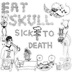 Eat Skull - Sick To Death - Good Records To Go