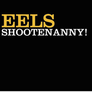 Eels - Shootenanny! - Good Records To Go