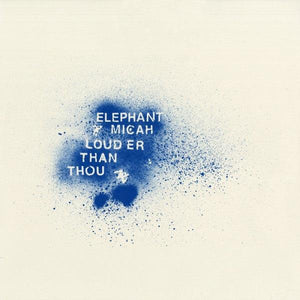 Elephant Micah - Louder Than Thou - Good Records To Go