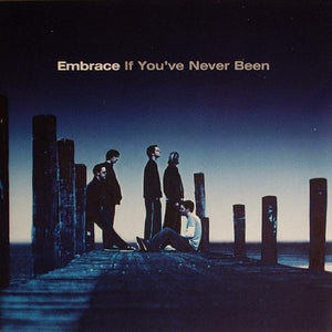 Embrace - If You've Never Been - Good Records To Go