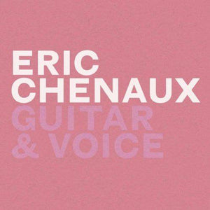 Eric Chenaux - Guitar & Voice - Good Records To Go