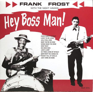Frank Frost With The Nighthawks - Hey Boss Man! - Good Records To Go